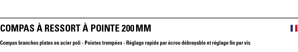 COMPAS À RESSORT À POINTE 200 mm  Compas branches plates en acier poli - Pointes trempées - Réglage rapide par écrou    