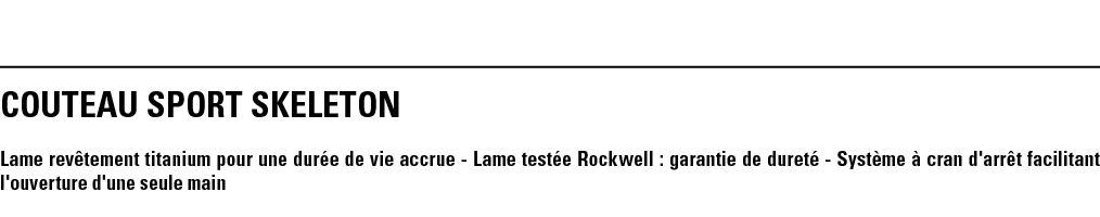 COUTEAU SPORT SKELETON Lame revêtement titanium pour une durée de vie accrue - Lame testée Rockwell : garantie de dur   
