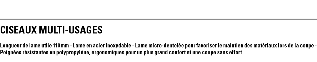CISEAUX Multi-usages Longueur de lame utile 110 mm - Lame en acier inoxydable - Lame micro-dentelée pour favoriser le   