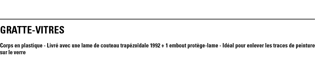 GRATTE-VITRES Corps en plastique - Livré avec une lame de couteau trapézoïdale 1992 + 1 embout protège-lame - Idéal p   