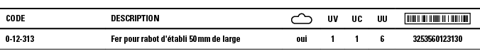 Code,Description, ,UV,UC,UU, ,0-12-313,Fer pour rabot d'établi 50 mm de large,oui,1,1,6,3253560123130
