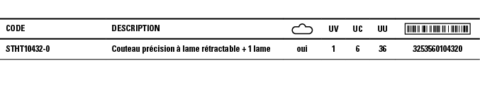 Code,Description, ,UV,UC,UU, ,STHT10432-0,Couteau précision à lame rétractable + 1 lame,oui,1,6,36,3253560104320