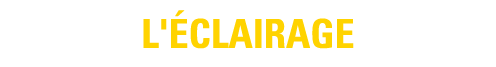 L'ÉCLAIRAGE