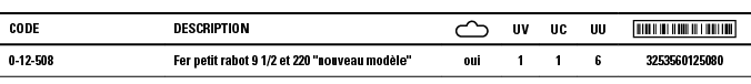Code,Description, ,UV,UC,UU, ,0-12-508,Fer petit rabot 9 1 2 et 220   nouveau modèle  ,oui,1,1,6,3253560125080