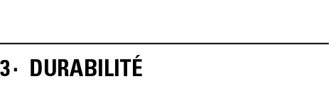 3   DURABILITÉ