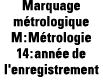 Marquage métrologique M : Métrologie 14 : année de l'enregistrement
