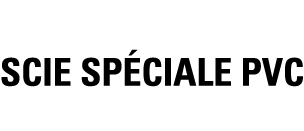 SCIE SPÉCIALE PVC