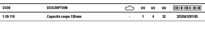 Code,Description, ,UV,UC,UU, ,1-20-110,Capacité coupe 120 mm ,-,1,4,32,3253561201103