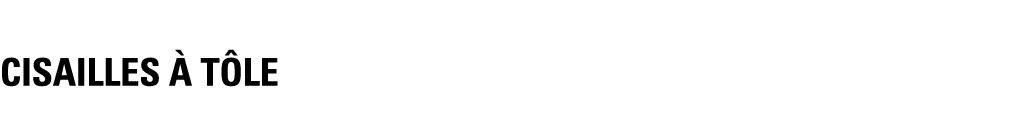 CISAILLEs à TôLE